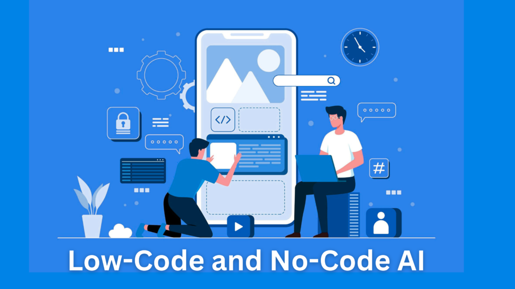 Low-Code and No-Code AI