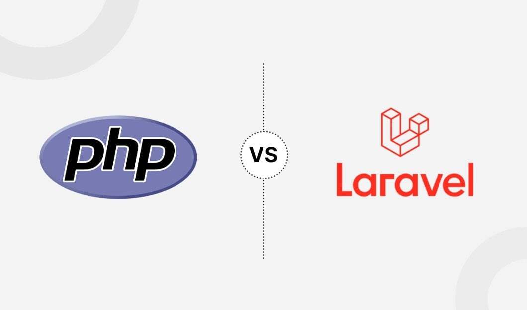 PHP vs Laravel 2024: Which is Best for Web Development?